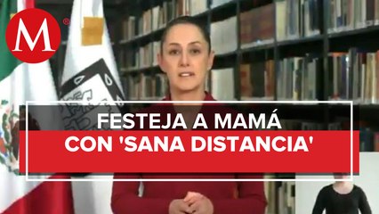 Celebremos el Día de las Madres con sana distancia: Sheinbaum