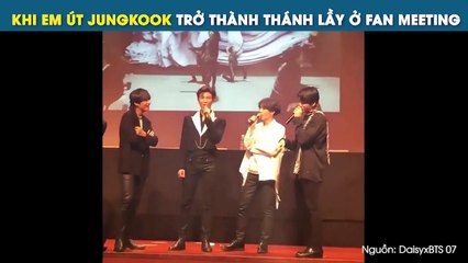 KHI EM ÚT JUNGKOOK TRỞ THÀNH THÁNH LẦY Ở FAN MEETING