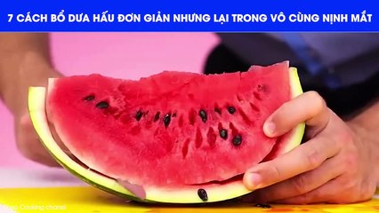 7 cách bổ dưa hấu đơn giản nhưng lại trông vô cùng nịnh mắt