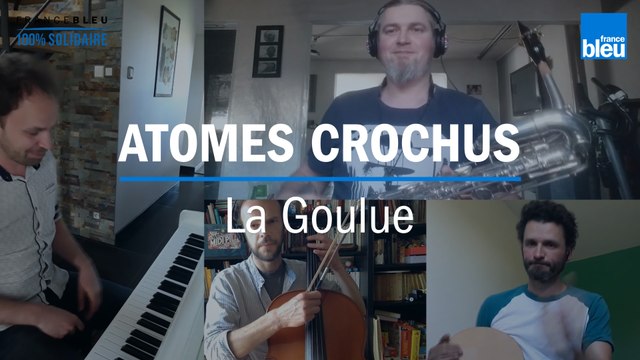 On reste en contact : le groupe La Goulue vous offre une version confinée de Atomes crochus
