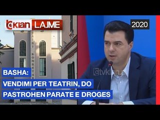 Download Video: Basha: Vendimi per teatrin, do pastrohen parate e droges |Lajme - News