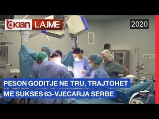 Download Video: Peson goditje ne tru, trajtohet me sukses 63-vjeçarja serbe |Lajme - News