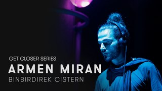 Armen Miran at Binbirdirek Cistern for Get Closer (HOOMIDAAS NIGHT)