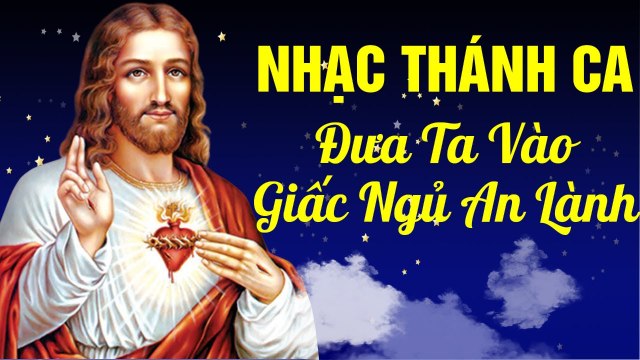 Nhạc Thánh Ca - Tuyển Tập Ca Khúc Nhạc Thánh Ca Hay Nhất NHẸ NHÀNG ÊM ÁI ĐƯA TA VÀO GIẤC NGỦ AN LÀNH