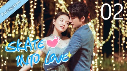 [Eng Sub] Skate Into Love 02 (Janice Wu, Steven Zhang)