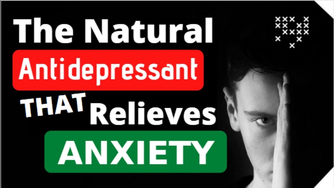 The Natural Antidepressant That Relieves Anxiety in 3 Weeks Without Side Effects