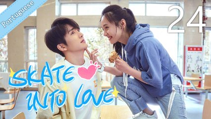 [Eng Sub] Skate Into Love 24 (Janice Wu, Steven Zhang)