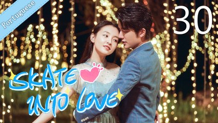 [Eng Sub] Skate Into Love 30 (Janice Wu, Steven Zhang)