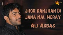 Jhok Ranjhan Di Jana - Ali Abbas - Full Song - Gaane Shaane - YouTube
