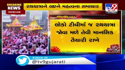 Ahmedabad_ Coronavirus; People should be mentally prepared to watch 'Rathyatra' on TV, say sources