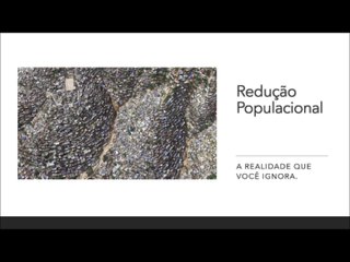 21 - Redução Populacional a Crise e Super-população