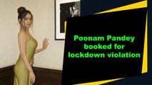 Poonam Pandey booked for lockdown violation