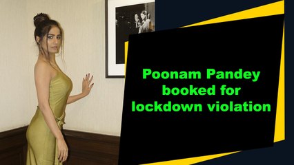 Poonam Pandey booked for lockdown violation