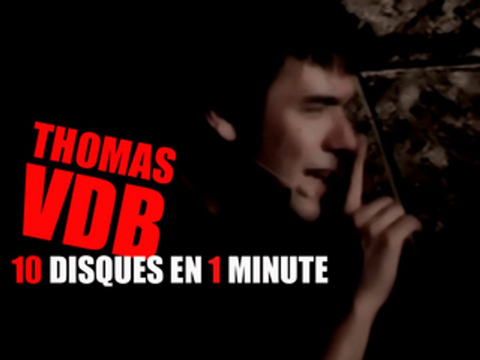 THOMAS VDB : 10 DISQUES EN UNE MINUTE