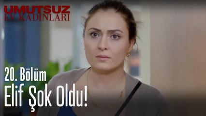 Elif şok oldu! - Umutsuz Ev Kadınları 20. Bölüm