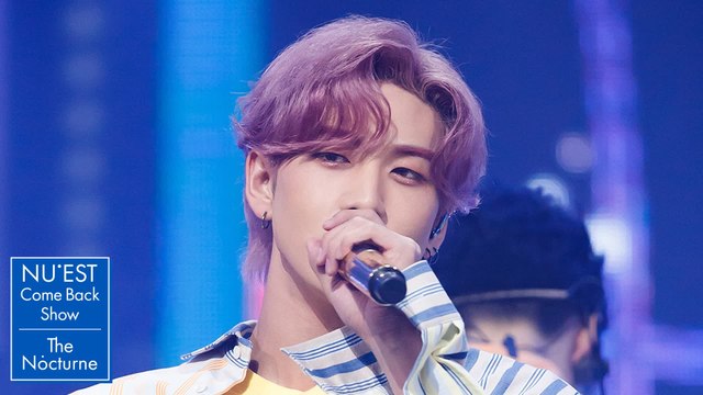뉴이스트(NU’EST) - LOVE ME | NU’EST COMEBACK SHOW The Nocturne