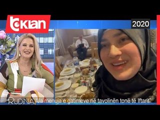 Rudina - "Kjo eshte tavolina me ushqime, qe kemi pergatitur sot per Iftar"