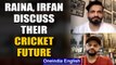 SURESH RAINA-IRFAN PATHAN URGE BCCI TO THINK ABOUT SENIOR PLAYERS | Oneindia News