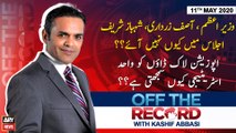 Off The Record | Kashif Abbasi | ARYNews | 11th MAY 2020