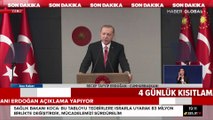Cumhurbaşkanı Erdoğan: 16-17-18-19 Mayıs'ta sokağa çıkma kısıtlaması getirildi