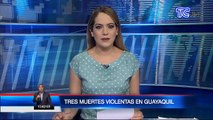 Tres muertes violentas en Guayaquil