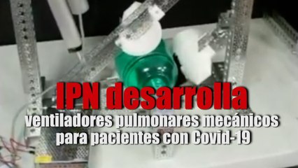 IPN desarrolla ventiladores pulmonares mecánicos para pacientes con Covid-19