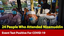 COVID-19: 24 People Who Attended Nizamuddin Event Test Positive