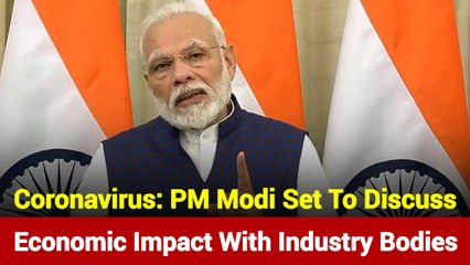 COVID-19: PM Modi To Discuss Economic Impact With Industry Bodies