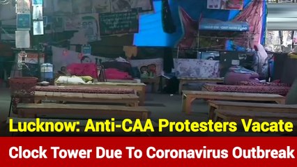 Lucknow: Anti-CAA Protesters Vacate Clock Tower Due To COVID-19