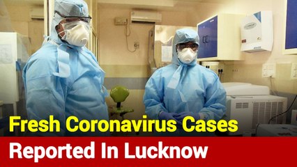 4 Fresh Coronavirus Positive Cases Reported In Lucknow: Here's Update