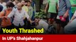 Broad Daylight And Violence: Youth Thrashed In UP's Shahjahanpur