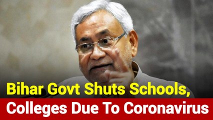 Coronavirus: Bihar Shuts Down Schools, Colleges Till March 31