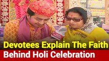 Report: Why Is Holi Celebrated? Krishna Devotees From Mathura Explain