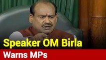 'MPs Will Be Suspended If..': Speaker Om Birla Warns