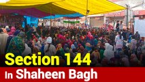Section 144 Imposed In Delhi's Shaheen Bagh