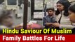 Delhi Riots: Hindu Saviour Of Muslim Family Battles For Life