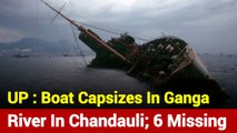 UP: Boat Capsizes In Ganga River In Chandauli; 6 Missing