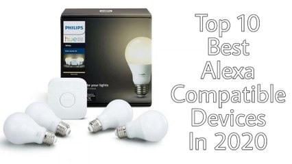 Top 10 Best Alexa Compatible Devices In 2020