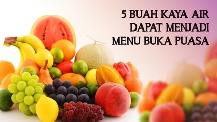 5 Buah Kaya Air Dapat Menjadi Menu Buka Puasa