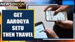 Aarogya Setu app becomes 'travel pass' for special train passengers | Oneindia News