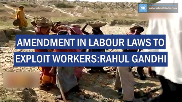 Amendment in labour laws to exploit workers-Rahul Gandhi