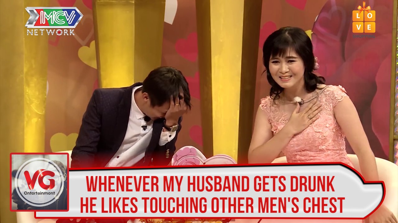WHENEVER MY HUSBAND GETS DRUNK, HE LIKES TOUCHING OTHER MEN'S CHEST