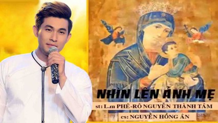 Nhìn lên ảnh mẹ - Nguyễn Hồng Ân (St. Lm. Thành Tâm)