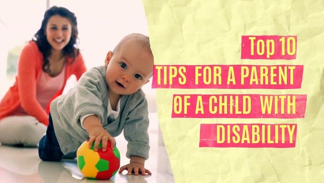 Top 10 tips for a parent of a child with disability