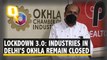 Confused & Scared, Industries in Delhi's Okhla Struggle to Survive in Lockdown 3.0
