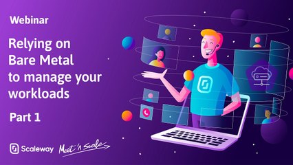 WEBINAR |  Relying on Bare Metal to manage your workloads | Intermediate | 1/2