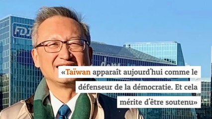 «Taïwan apparaît aujourd'hui comme le défenseur de la démocratie. Et cela mérite d'être soutenu»