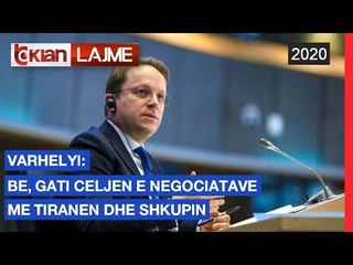 Varhelyi:BE, gati celjen e negociatave me Tiranen dhe Shkupin |Lajme-News