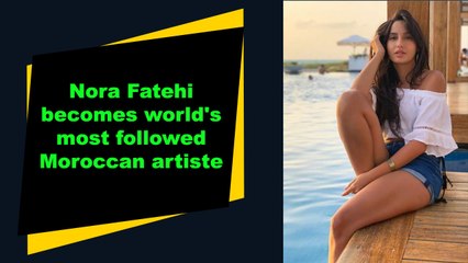 Nora Fatehi becomes world's most followed Moroccan artiste