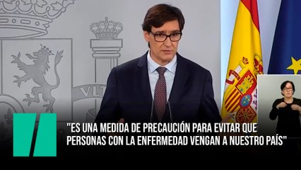 "Es una medida de precaución para evitar que personas con la enfermedad vengan a nuestro país"